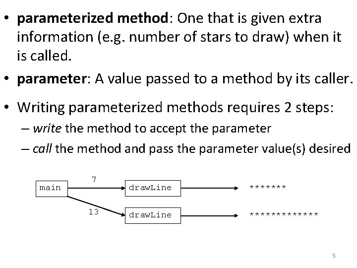  • parameterized method: One that is given extra information (e. g. number of