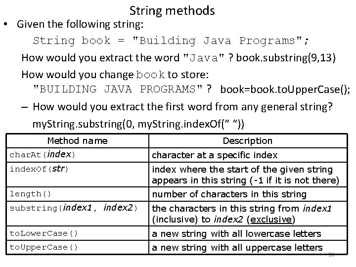 String methods • Given the following string: String book = "Building Java Programs"; How