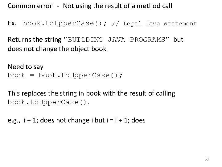 Common error - Not using the result of a method call Ex. book. to.