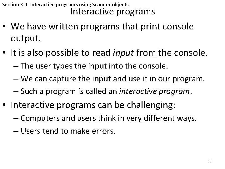 Section 3. 4 Interactive programs using Scanner objects Interactive programs • We have written