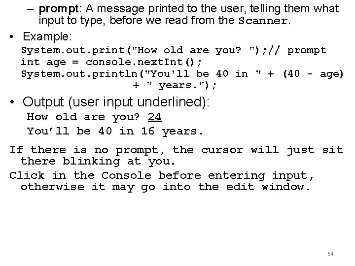 – prompt: A message printed to the user, telling them what input to type,