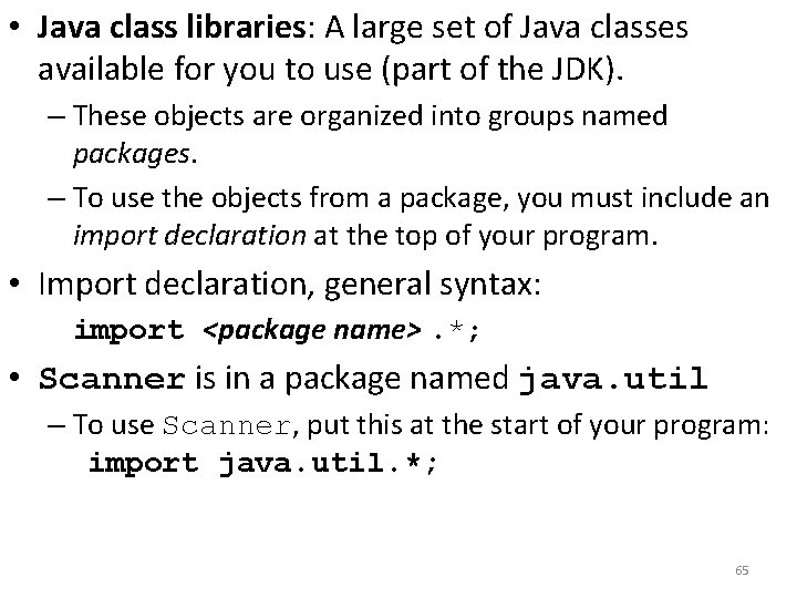  • Java class libraries: A large set of Java classes available for you