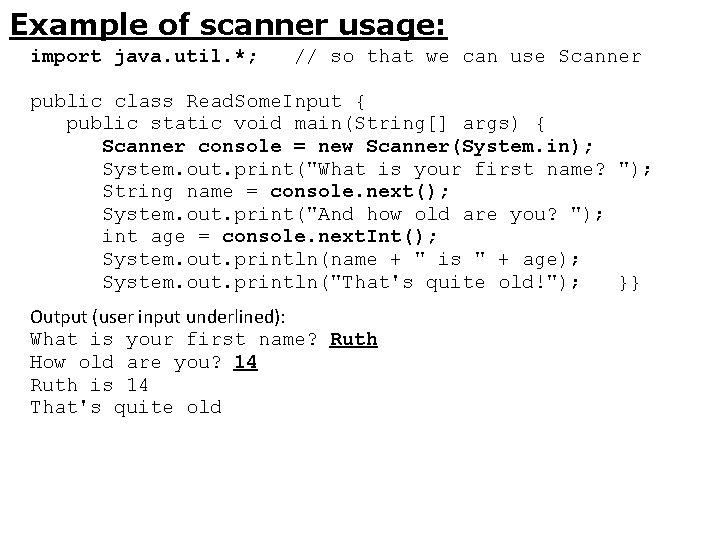 Example of scanner usage: import java. util. *; // so that we can use