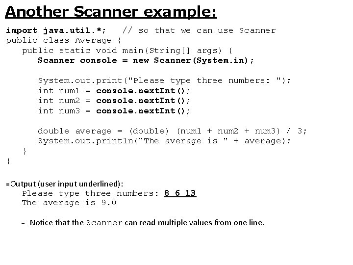 Another Scanner example: import java. util. *; // so that we can use Scanner