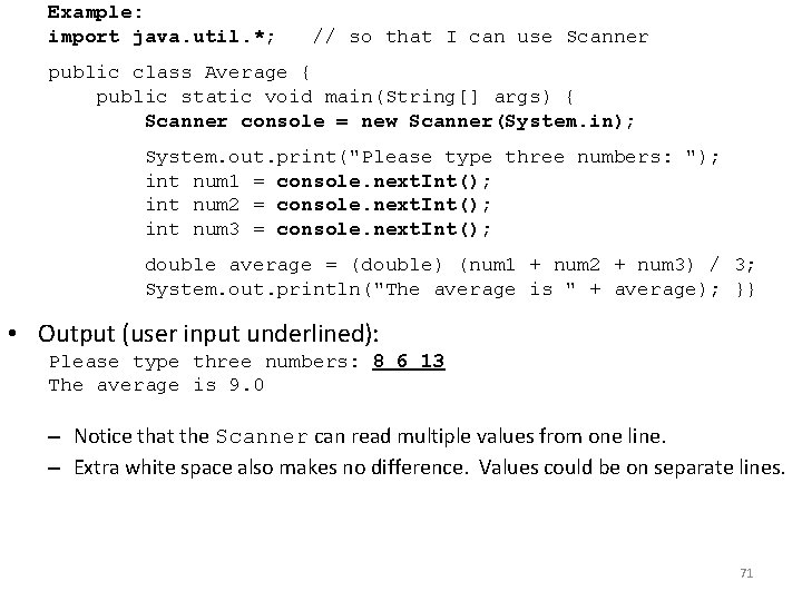 Example: import java. util. *; // so that I can use Scanner public class