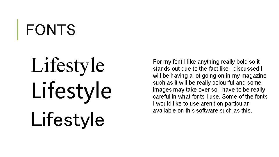 FONTS Lifestyle For my font I like anything really bold so it stands out