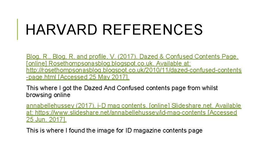 HARVARD REFERENCES Blog, R. , Blog, R. and profile, V. (2017). Dazed & Confused