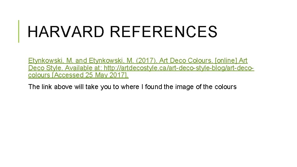 HARVARD REFERENCES Etynkowski, M. and Etynkowski, M. (2017). Art Deco Colours. [online] Art Deco