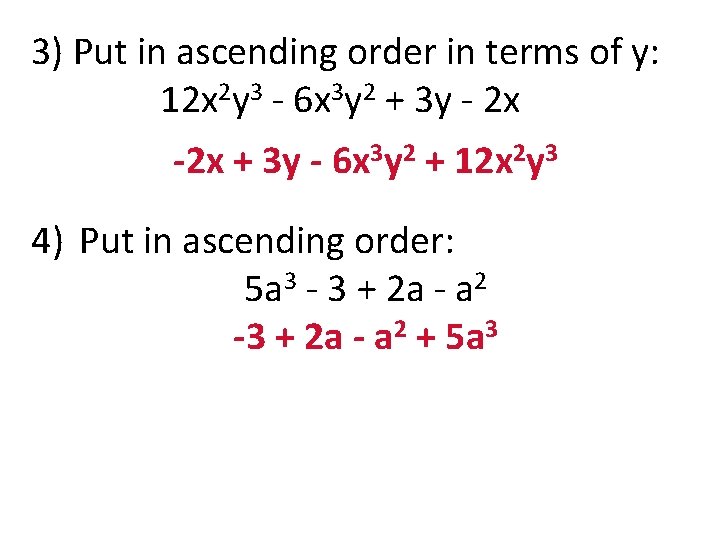 3) Put in ascending order in terms of y: 12 x 2 y 3