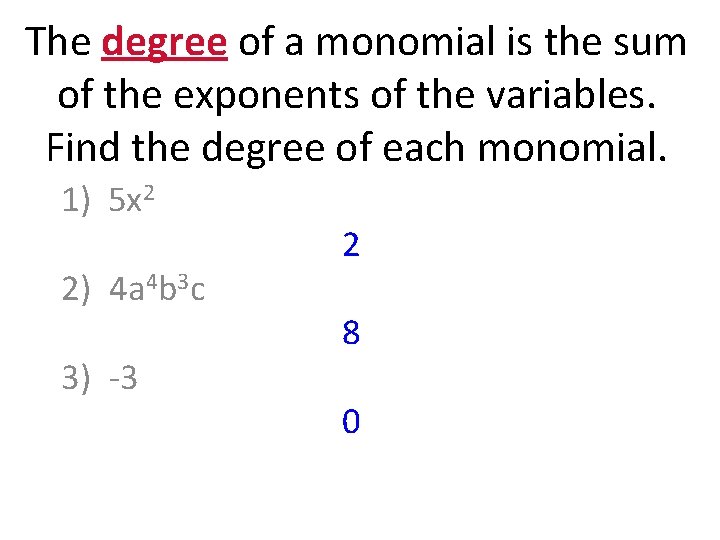 The degree of a monomial is the sum of the exponents of the variables.