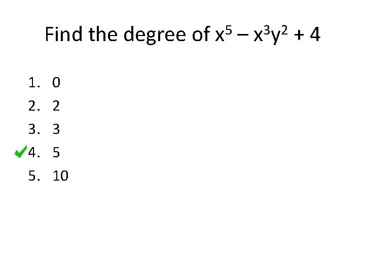 Find the degree of 1. 2. 3. 4. 5. 0 2 3 5 10