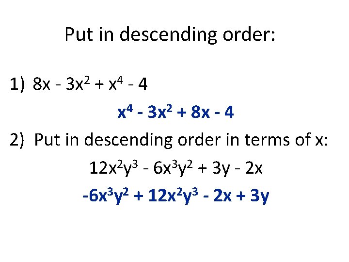 Put in descending order: 1) 8 x - 3 x 2 + x 4