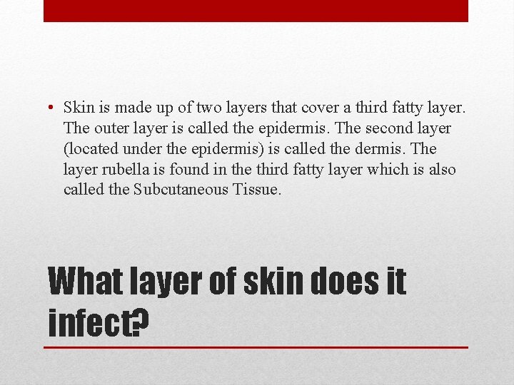  • Skin is made up of two layers that cover a third fatty