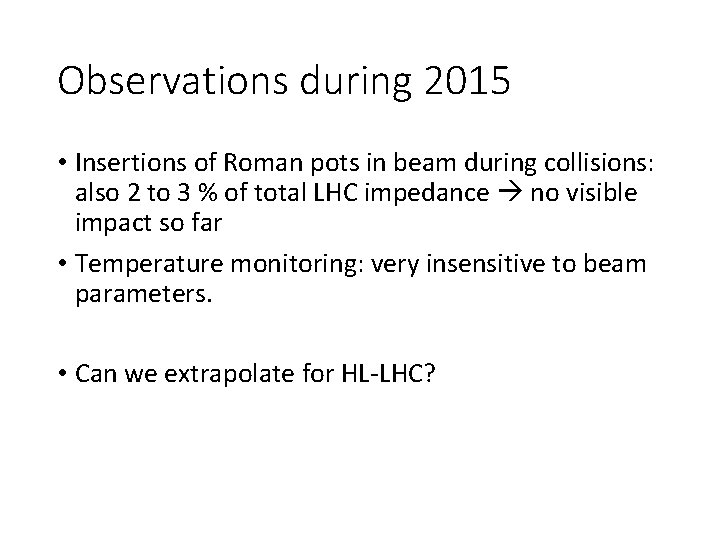 Observations during 2015 • Insertions of Roman pots in beam during collisions: also 2