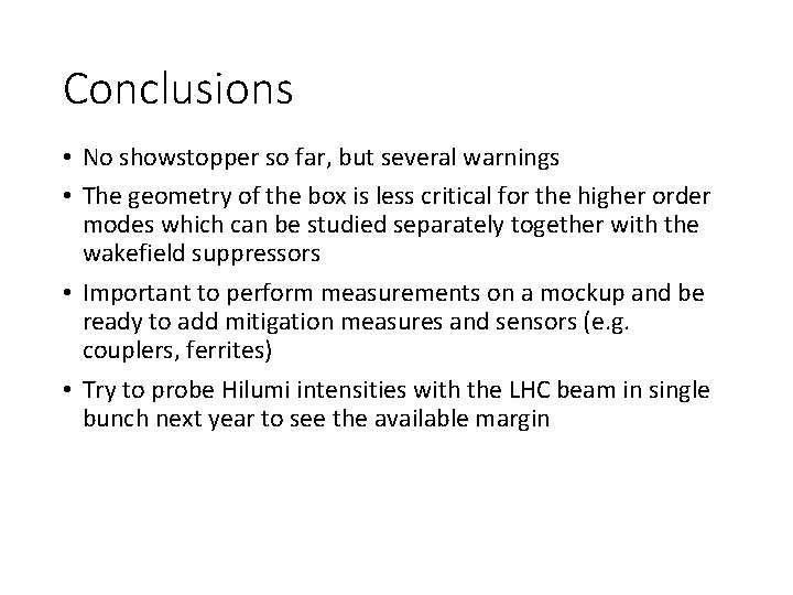 Conclusions • No showstopper so far, but several warnings • The geometry of the