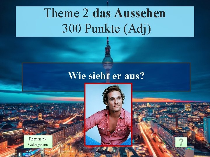 Theme 2 das Aussehen Theme 2 Prompt 300300 Punkte (Adj) Points Wie sieht er