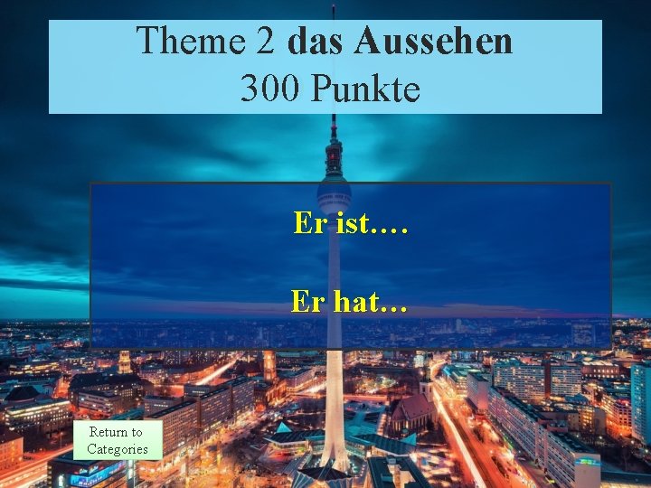 Theme 2 das Aussehen Theme 2 Response 300 Punkte Points Er ist…. Er hat…