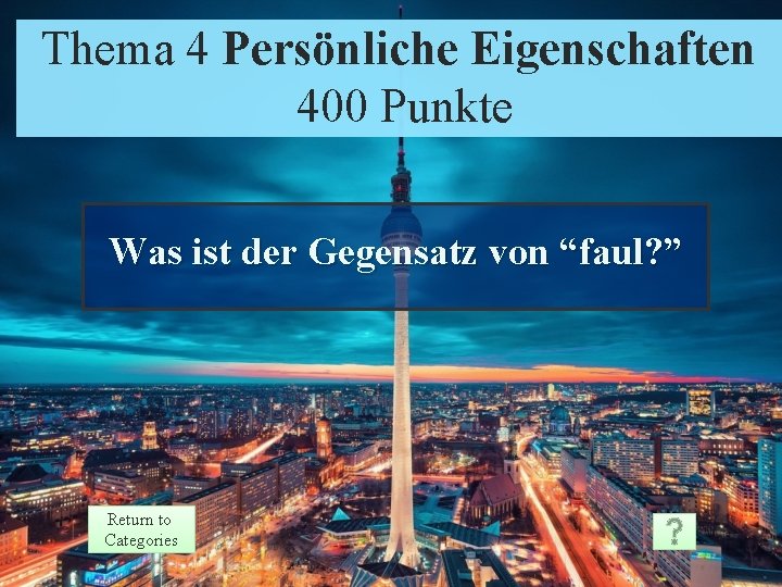 Thema 4 Persönliche Eigenschaften Theme 4 Prompt Punkte 400 Points Was ist der Gegensatz