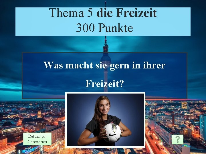 Theme 5 Prompt Thema 5 die Freizeit 300 Punkte Points 300 Was macht sie