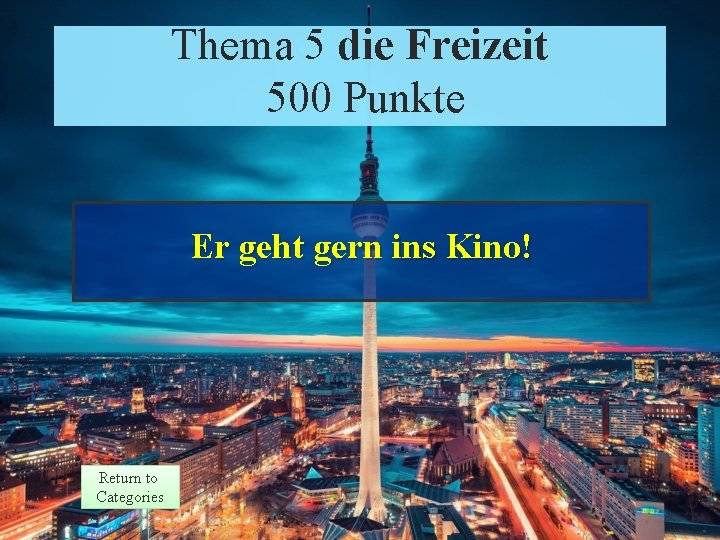 Theme 55 die Response Thema Freizeit 500 Punkte Points 500 Er geht gern ins