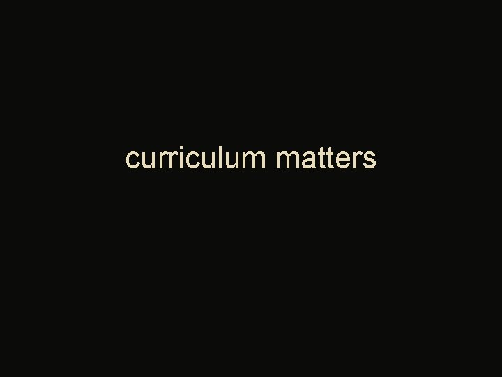 curriculum matters 