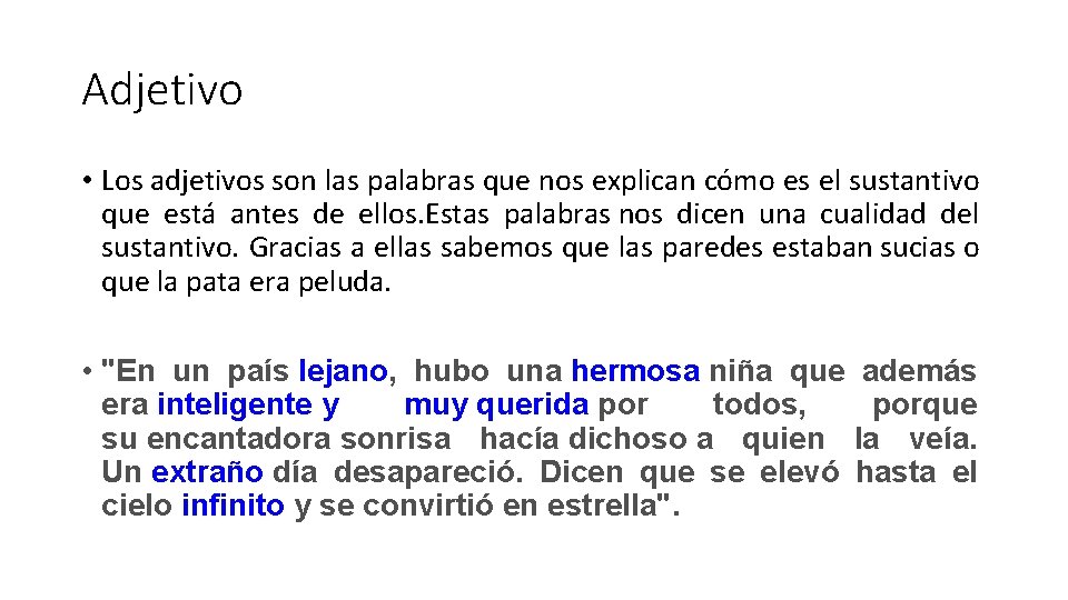 Adjetivo • Los adjetivos son las palabras que nos explican cómo es el sustantivo