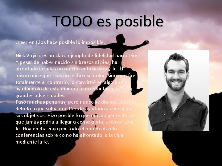 TODO es posible Creer en Dios hace posible lo imposible. Nick Vujicic es un