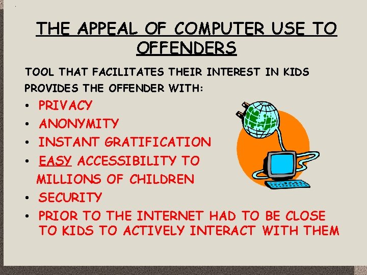 THE APPEAL OF COMPUTER USE TO OFFENDERS TOOL THAT FACILITATES THEIR INTEREST IN KIDS