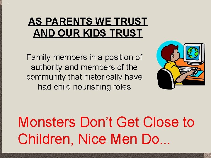 AS PARENTS WE TRUST AND OUR KIDS TRUST Family members in a position of