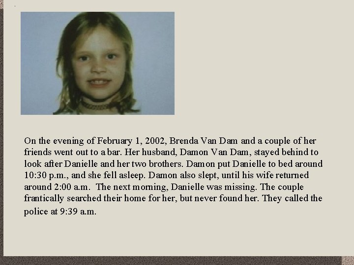 On the evening of February 1, 2002, Brenda Van Dam and a couple of