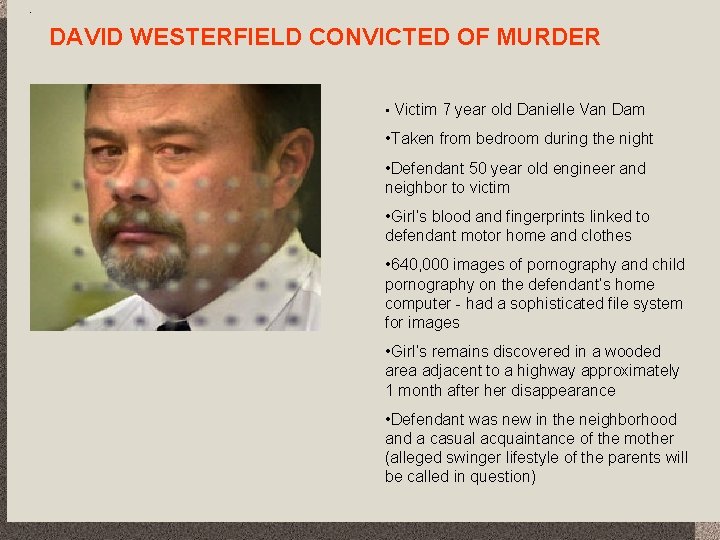 DAVID WESTERFIELD CONVICTED OF MURDER • Victim 7 year old Danielle Van Dam •