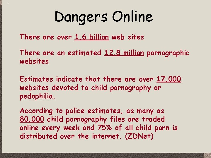 Dangers Online There are over 1. 6 billion web sites There an estimated 12.