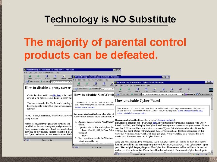 Technology is NO Substitute The majority of parental control products can be defeated. 