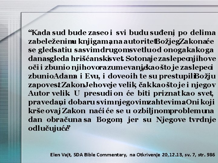 “Kada sud bude zaseo i svi budu suđeni, po delima zabeleženimu knjigama , na