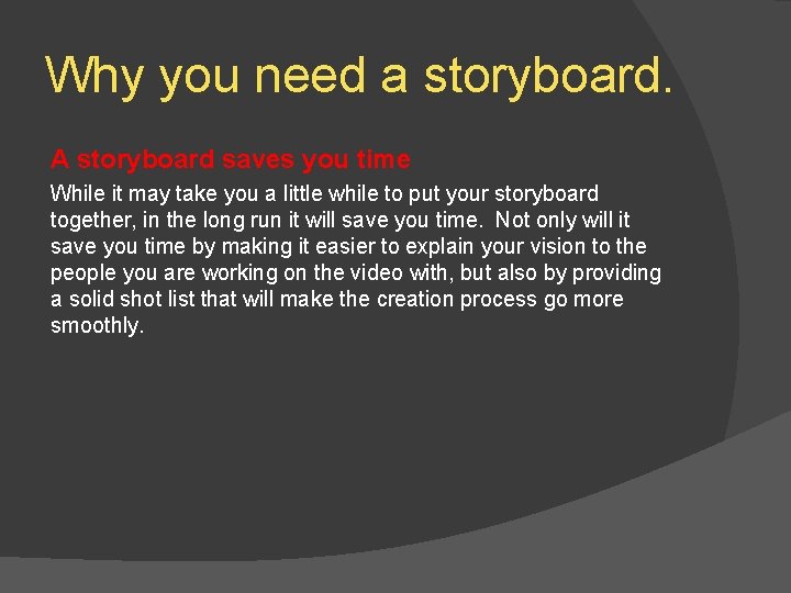 Why you need a storyboard. A storyboard saves you time While it may take
