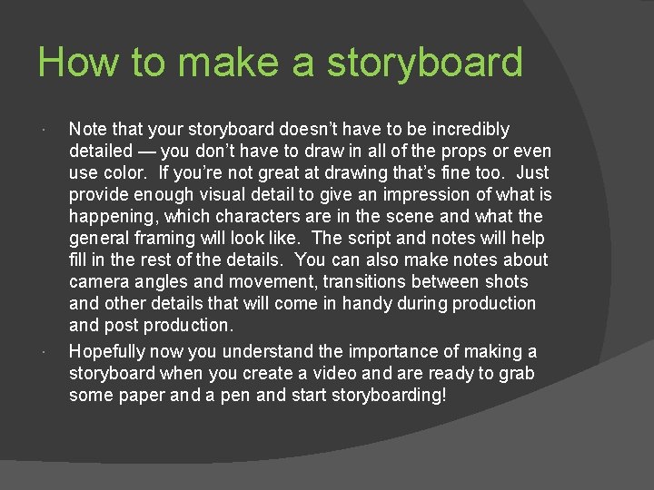 How to make a storyboard Note that your storyboard doesn’t have to be incredibly