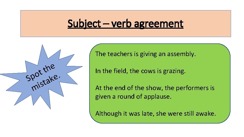 Subject – verb agreement The teachers is giving an assembly. e h t t