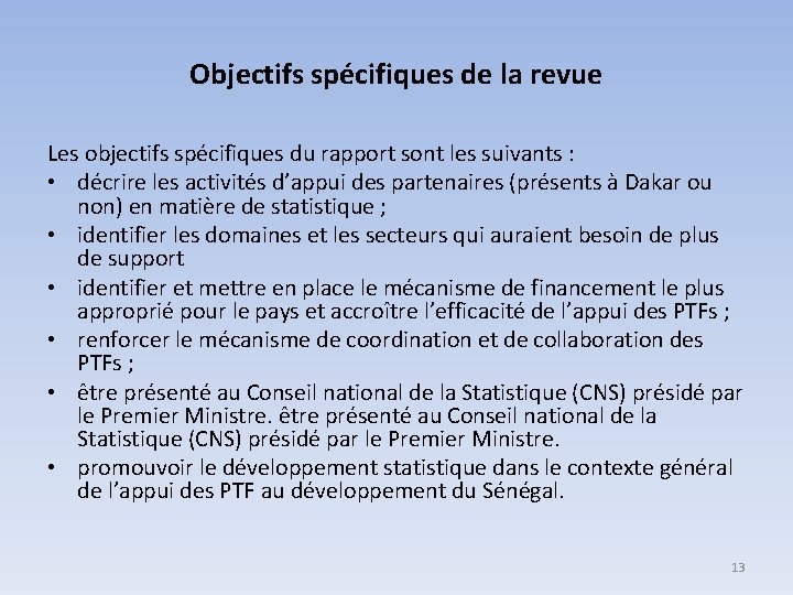 Objectifs spécifiques de la revue Les objectifs spécifiques du rapport sont les suivants :
