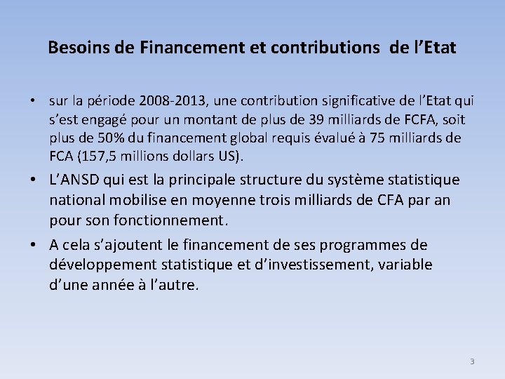 Besoins de Financement et contributions de l’Etat • sur la période 2008 -2013, une