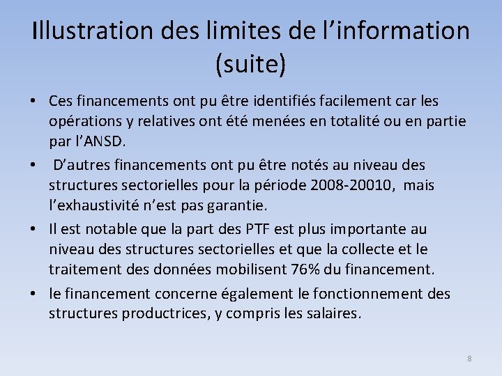 Illustration des limites de l’information (suite) • Ces financements ont pu être identifiés facilement