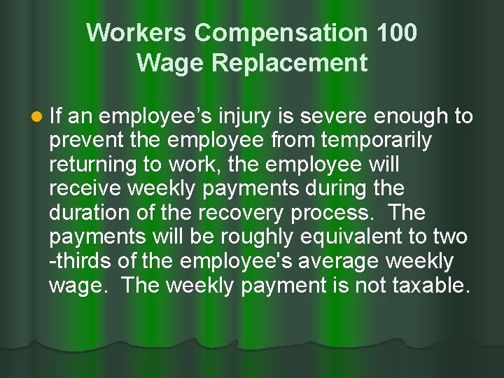 Workers Compensation 100 Wage Replacement l If an employee’s injury is severe enough to