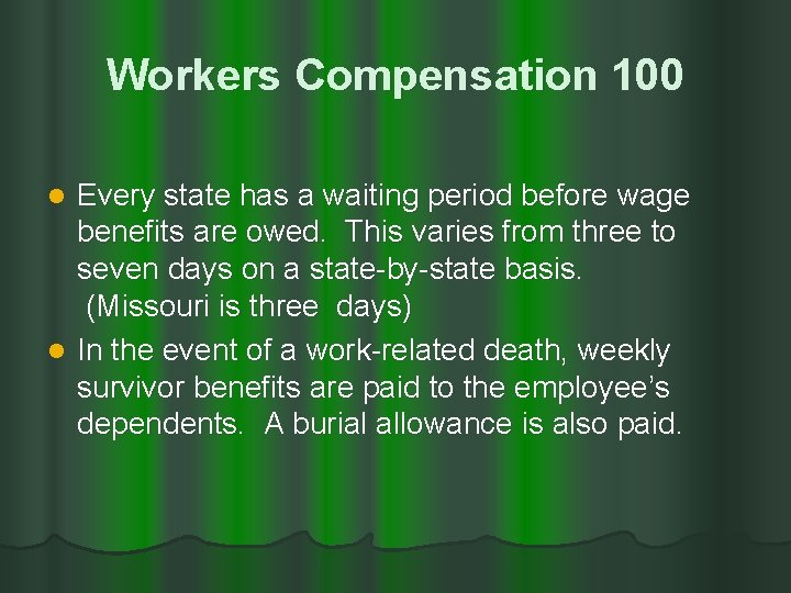 Workers Compensation 100 Every state has a waiting period before wage benefits are owed.