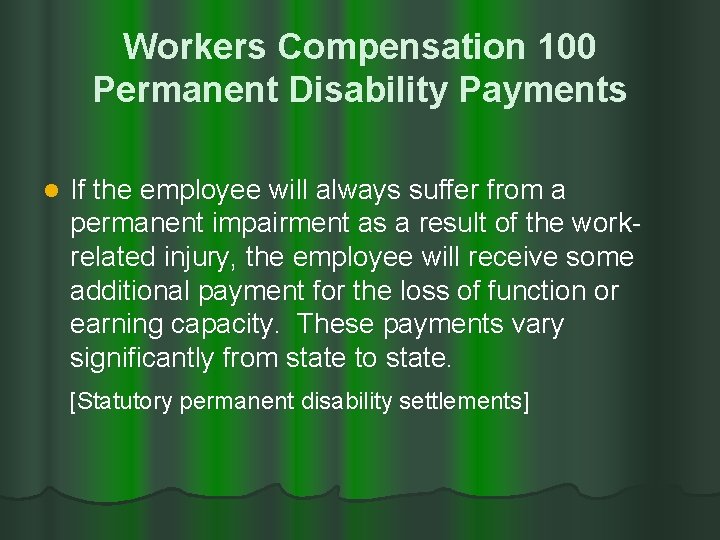 Workers Compensation 100 Permanent Disability Payments l If the employee will always suffer from