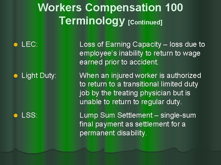 Workers Compensation 100 Terminology [Continued] l LEC: Loss of Earning Capacity – loss due