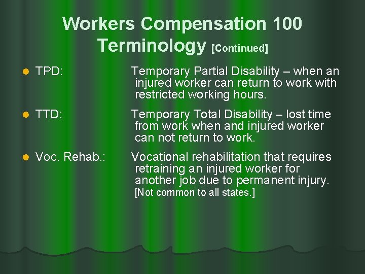 Workers Compensation 100 Terminology [Continued] l TPD: Temporary Partial Disability – when an injured