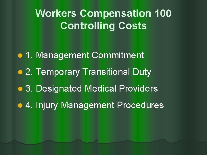 Workers Compensation 100 Controlling Costs l 1. Management Commitment l 2. Temporary Transitional Duty