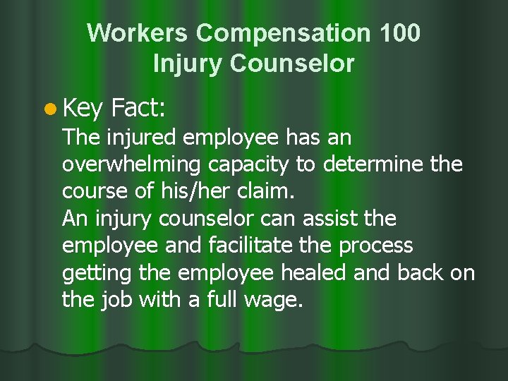 Workers Compensation 100 Injury Counselor l Key Fact: The injured employee has an overwhelming