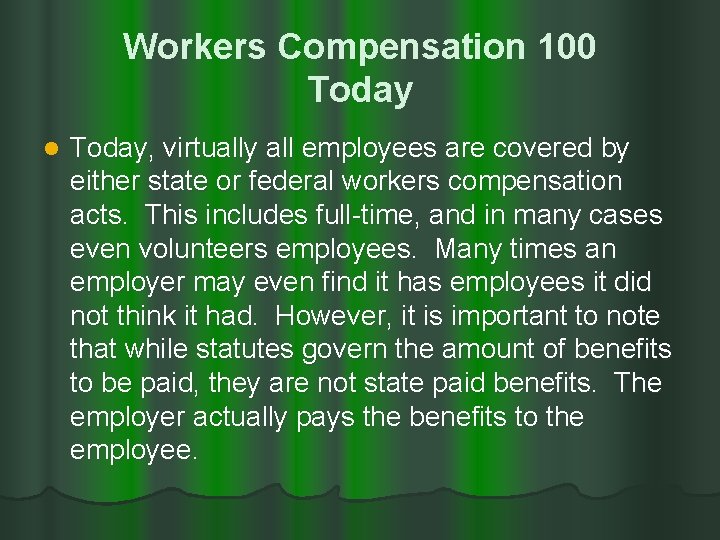 Workers Compensation 100 Today l Today, virtually all employees are covered by either state