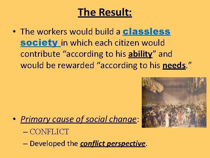 The Result: • The workers would build a classless society in which each citizen