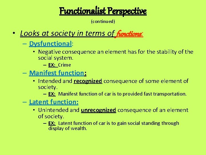 Functionalist Perspective (continued) • Looks at society in terms of functions: – Dysfunctional: •